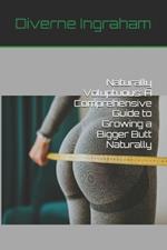 Naturally Voluptuous: A Comprehensive Guide to Growing a Bigger Butt Naturally