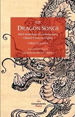 Dragon Songs: Brief Anthology of Contemporary Chinese Poetry in English