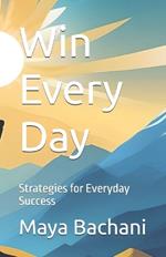 Win Every Day: Strategies for Everyday Success