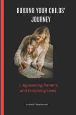 Guiding Your Childs' Journey: Empowering Parents and Enriching Lives