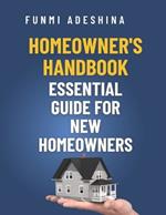 Homeowner's Handbook: Essential Guide for New Homeowners