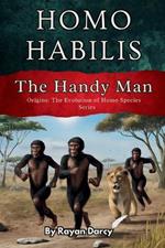 Homo Habilis: The Handy Man