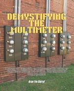 Demystifying the Multimeter: A Definitive Guidebook on Harnessing the Power of Electrical Meters for Optimal Performance in Your Projects