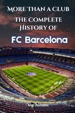 More Than a Club: The Complete History of FC Barcelona