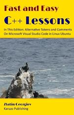 Fast and Easy C++ Lessons In This Edition: Alternative Tokens and Comments On Microsoft Visual Studio Code in Linux Ubuntu: black and white interior