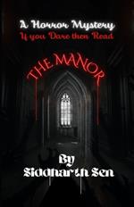 The Manor: A Horror Mystery: If you Dare then Read