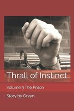 Thrall of Instinct: The Prison