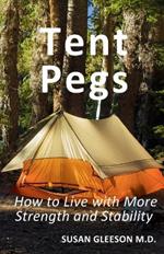 Tent Pegs: How to Live with More Strength and Stability