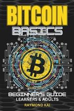 Bitcoin Basics: Simple Beginners Guide With Amazing Artistic Images and Illustrations Teens & Adults