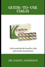 Guide-To-Use Cialis: Understanding the Benefits, risks, and dosage management