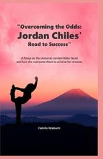 Overcoming the Odds: Jordan Chiles' Road to Success: A Focus on the obstacles Jordan Chiles faced and how she overcame them to achieve her dreams