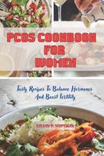 Pcos Cookbook for Women: Tasty Recipes To Balance Hormones And Boost Fertility