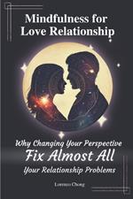 Mindfulness for Love Relationship: Why Changing Your Perspective Fix Almost All Your Relationship Problems