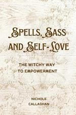 Spells, Sass, and Self-Love: The Witchy Way to Empowerment