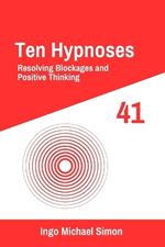 Ten Hypnoses 41: Resolving Blockages and Positive Thinking