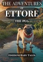 The adventures of ETTORE the Pug: volume 1