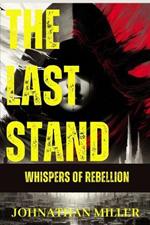 The Last Stand: A Dystopian Saga