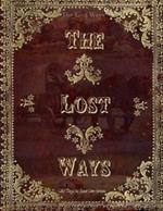 The Lost Ways, Old Ways to Face New Crises: Timeless Survival Skills: Reclaiming the Knowledge of Our Ancestors