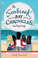 The Seabrook Bay Chronicles: New Beginnings: Friendship, Challenges, and Growing Up For Girls Best Friends BFF Middle School