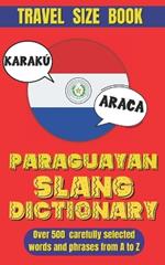 Paraguay Slang Dictionary: The Definitive Guide to Understanding and Using Paraguayan Slang.