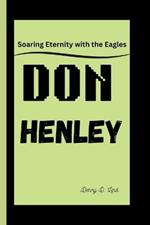 Don Henley: Soaring Eternity with the Eagles