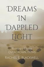 Dreams In Dappled Light: Rhymes From Overgrown Paths