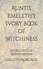 Auntie Emeleth's Ivory Book of Witchiness: Astrological Retrogrades