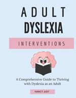 Adult Dyslexia Interventions: A Comprehensive Guide to Thriving with Dyslexia as an Adult