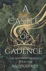 A Castle of Cadence: Accursed Afterlife Book One