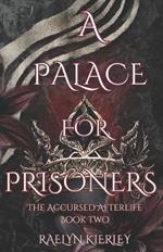 A Palace for Prisoners: Accursed Afterlife Book Two