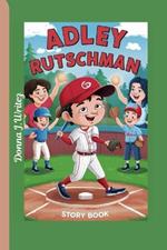 Adley Rutschman Story Book: How Dedication and Passion Created a Baseball Star