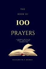 The Book of 100 Prayers: A Journey of Faith, Hope, and Divine Connection