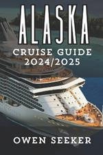 Alaska Cruise Guide 2024/2025: Explore Majestic Landscapes, Thrilling Wildlife Encounters, and Unforgettable Onboard Experiences