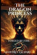 Dragon Princess: Forged by Fire