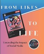 From Likes to Life: Unraveling the Impact of Social Media: The Good and Bad