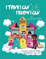 I Think I Can I Know I Can Career Story Book: An A-Z Career Story Book for kids