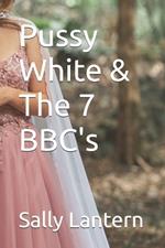 Pussy White & The 7 BBC's