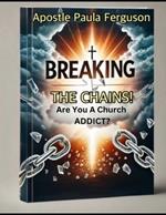 Breaking The Chains: Are You Addicted to Church?