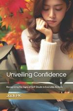 Unveiling Confidence: Recognizing the Signs of Self-Doubt in Everyday Actions