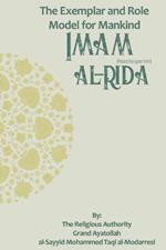 The Exemplar and Role Model for Mankind: Imam al-Rida