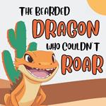 The Bearded Dragon Who Couldn't Roar