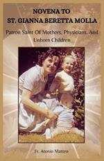 Novena to St. Gianna Beretta Molla: Patron Saint Of Mothers, Physicians, And Unborn Children