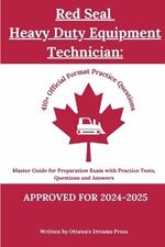 Red Seal Heavy Duty Equipment Technician: Master Guide for Preparation Exam with Practice Tests, Questions and Answers