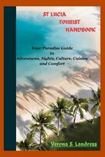 St Lucia Tourist Handbook: Your Paradise Guide to Adventures, Sights, Culture, Cuisine, and Comfort