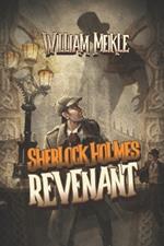 Sherlock Holmes: REVENANT: A Weird Sherlock Holmes Adventure