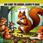 How Sammy the Squirrel Learned to Share