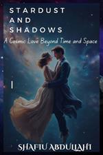 Stardust and Shadows: A Cosmic Love Beyond Time and Space