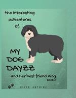 The Interesting Adventures of My Dog DAYZZ: and her best friend King. A fun Kids Book