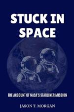 Stuck in Space: The Account of NASA's Starliner Mission