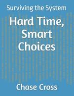 Hard Time, Smart Choices: Surviving the System